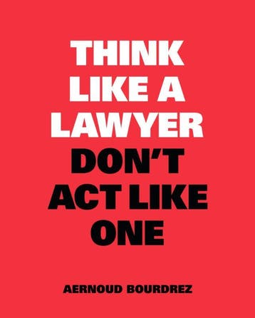 Think Like A Lawyer, DonT Act Like One | Aernoud Bourdrez, Ophalen of Verzenden, Nieuw, Aernoud Bourdrez