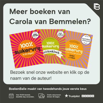 100% suikervrij voor altijd / 100% suikervrij 9789000347735, Boeken, Verzenden, Zo goed als nieuw, Carola van Bemmelen