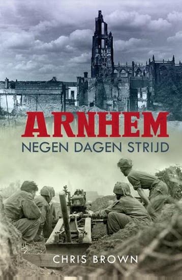 Arnhem: negen dagen strijd | 9789045317519 | Chris Brown, Ophalen of Verzenden, Zo goed als nieuw, Chris Brown