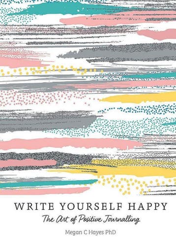 Write Yourself Happy: The Art of Positive Journalling, Verzenden, Zo goed als nieuw, Megan C Hayes PhD