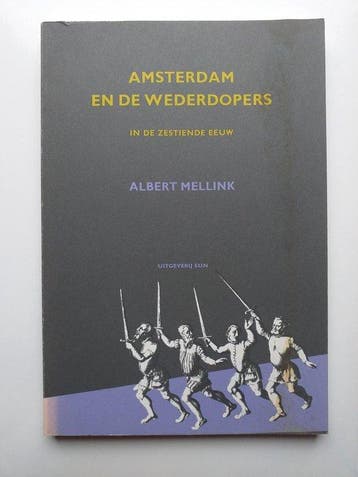 Amsterdam en de wederdopers in de zestiende eeuw - Mellink, Verzenden, Gelezen, Mellink