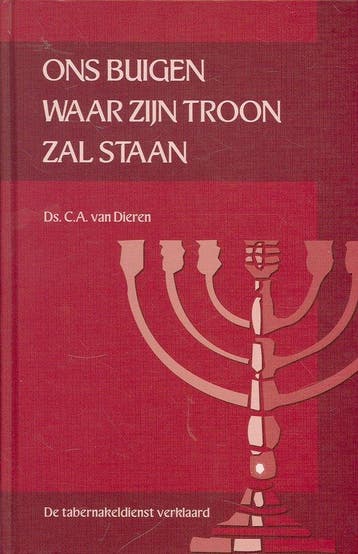 Tabernakeldienst Verklaard 01 Ons Buigen Waar Zijn Troon Zal, Verzenden, Zo goed als nieuw, C.A. van Dieren