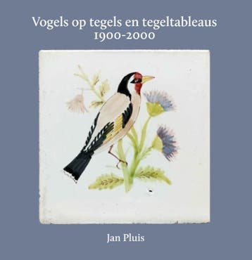 Vogels Op Tegels En Tegeltableaus 1900-2000 | Jan Pluis, Ophalen of Verzenden, Nieuw, Jan Pluis