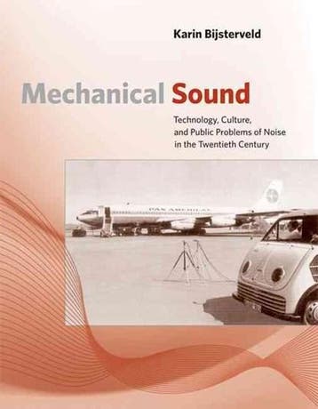 Mechanical Sound - Technology, Culture and Public Problems, Zo goed als nieuw, BIJSTERVELD,  Karin
