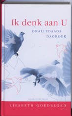 IK DENK AAN U 9789023922940 Liesbeth Goedbloed, Verzenden, Gelezen, Liesbeth Goedbloed