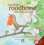 Zeg kleine roodborst wat zing jij stoer / Zeg kleine ..., Verzenden, Gelezen, Vera de Baccker