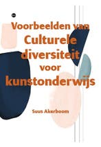 Voorbeelden van Culturele diversiteit voor kunstonderwijs, Verzenden, Zo goed als nieuw, Suus Akerboom
