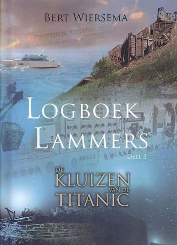 De kluizen van de Titanic / Logboek Lammers / 3, Verzenden, Zo goed als nieuw, Bert Wiersema
