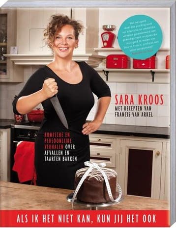Als ik het niet kan, kun jij het ook! | 9789461446596 | Sara, Boeken, Ophalen of Verzenden, Zo goed als nieuw, Sara Kroos ; Francis van Arkel