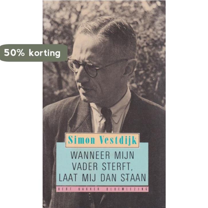 Wanneer mijn vader sterft, laat mij dan staan / Bert Bakker, Boeken, Gedichten en Poëzie, Gelezen, Verzenden