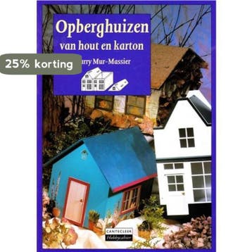 Opberghuizen van hout en karton / Cantecleer hobbycahier, Verzenden, Gelezen, M. Mur-Massier