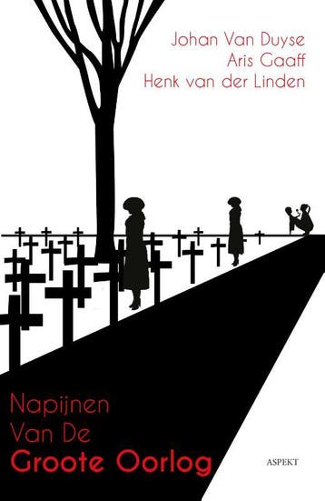 Napijnen Van De Groote Oorlog | Nieuw, Ophalen of Verzenden, Nieuw, Johan Duyse; Aris Gaaff; Henk Linden