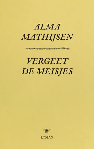 Vergeet De Meisjes | Alma Mathijsen | Nieuw, Boeken, Ophalen of Verzenden, Nieuw, Alma Mathijsen