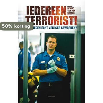Iedereen terrorist! - Denise Van den Broeck 9789022324462, Verzenden, Gelezen, Denise Van den Broeck