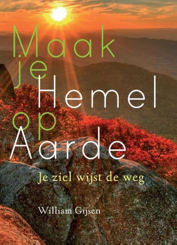 Maak je hemel op aarde - William Gijsen 9789460150838, Boeken, Esoterie en Spiritualiteit, Verzenden, Gelezen, William Gijsen
