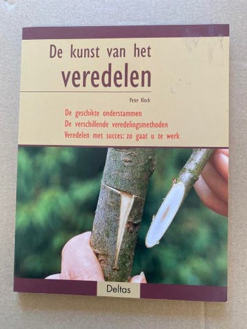 Veredelen - Geschikte Onderstammen - Methodes Stap-voor-Stap, Boeken, Verzenden, Zo goed als nieuw, Moestuin