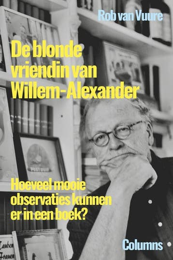 De blonde vriendin van Willem-Alexander - Rob van Vuure, Boeken, Verzenden, Zo goed als nieuw, Rob van Vuure