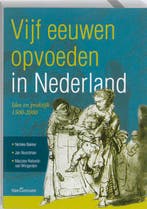 Vijf eeuwen opvoeden in Nederland 9789023246138, Boeken, Zwangerschap en Opvoeding, Verzenden, Zo goed als nieuw, Nelleke Bakker