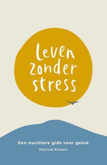 Leven zonder stress - Patrick Kicken 9789043921633, Verzenden, Zo goed als nieuw, Patrick Kicken