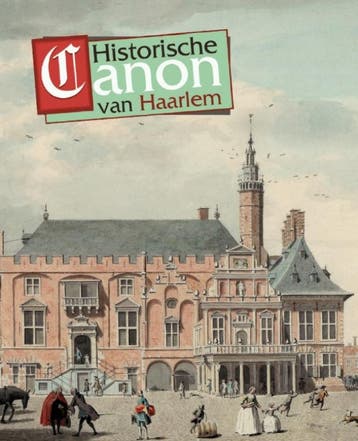 Historische canon van Haarlem 9789077842270, Verzenden, Zo goed als nieuw