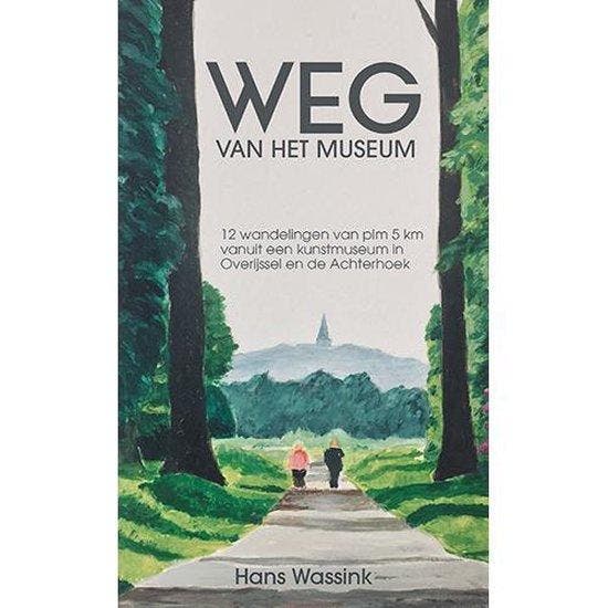 Weg van het museum - Hans Wassink 9789491899416, Boeken, Reisgidsen, Gelezen, Verzenden