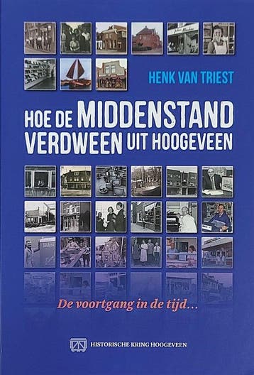 Hoe de middenstand verdween uit Hoogeveen / Hoogeveense, Boeken, Verzenden, Gelezen, Henk van Triest