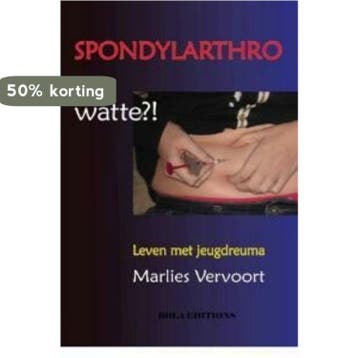 Spondylarthro... watte?! - Marlies Vervoort 9789490243524, Verzenden, Zo goed als nieuw, Marlies Vervoort