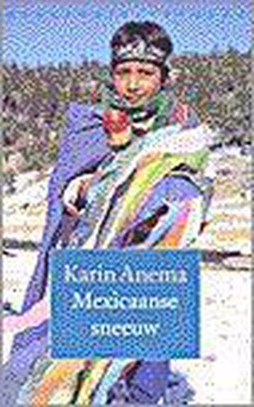 Mexicaanse sneeuw - Karin Anema 9789028418943, Verzenden, Gelezen, Karin Anema