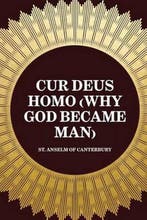 Cur Deus Homo (Why God Became Man) 9781519419538, Verzenden, Zo goed als nieuw, St Anselm Of Canterbury