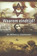 Waarom eindtijd? 9789085202004 Willem J.J. Glashouwer, Boeken, Verzenden, Zo goed als nieuw, Willem J.J. Glashouwer