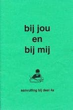 Bij jou en bij mij Aanvulling bij deel 4A (zie omschrijving), Boeken, Verzenden, Nieuw