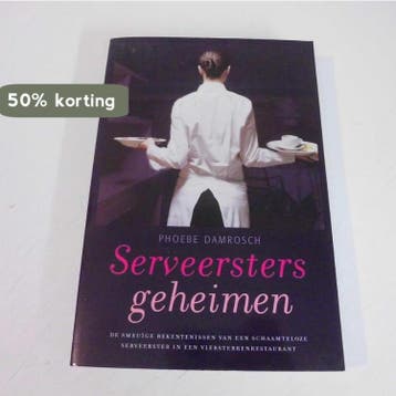 Serveerstergeheimen - Phoebe Damrosch 9789049200992, Verzenden, Zo goed als nieuw, Phoebe Damrosch