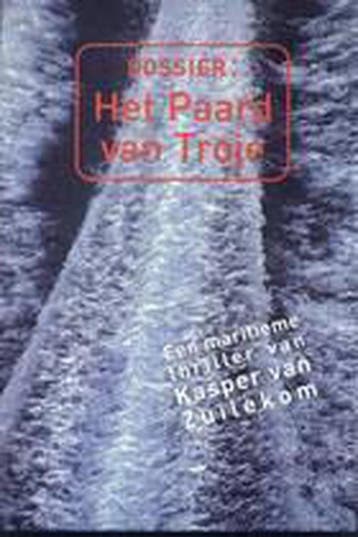 Dossier : Het paard van Troje 9789059610316, Verzenden, Gelezen, Kasper van Zuilekom