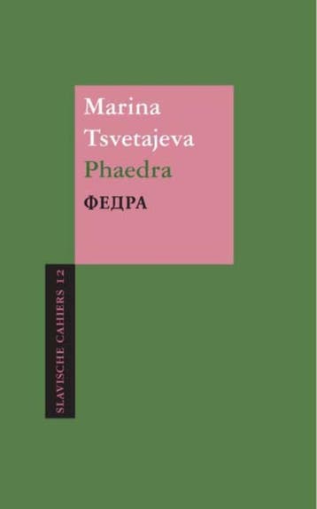Phaedra / Slavische Cahiers / 12 - Marina Tsvetajeva, Verzenden, Gelezen, Marina Tsvetajeva