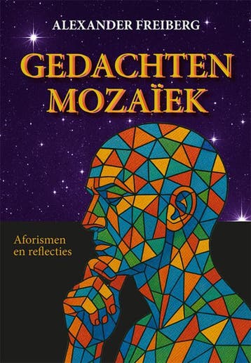 Gedachten Mozaïek | Alexander Freiberg | Nieuw, Boeken, Ophalen of Verzenden, Nieuw, Alexander Freiberg