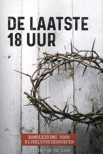 De laatste 18 uur - Wilkin van de Kamp 9789490254766, Verzenden, Zo goed als nieuw, Wilkin van de Kamp
