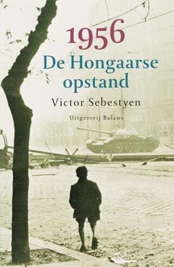1956 De Hongaarse opstand | 9789050187909 | SEBESTYEN,, Boeken, Ophalen of Verzenden, Zo goed als nieuw, SEBESTYEN, Victor.