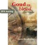 Goud en bloed / Goud geld en zilver bloed / 2 9789082201666, Verzenden, Zo goed als nieuw, Lotte Hendrickx