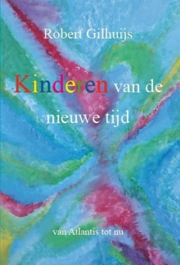Kinderen van de nieuwe tijd - Robert Gilhuijs 9789082211719, Verzenden, Gelezen, Robert Gilhuijs