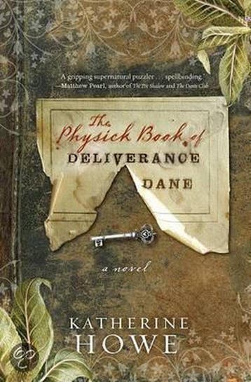 The Physick Book of Deliverance Dane - Katherine Howe, Verzenden, Zo goed als nieuw, Katherine Howe