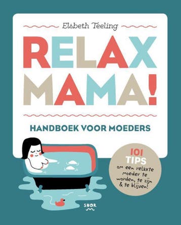 Relax mama! - Elsbeth Teeling 9789463140539, Verzenden, Zo goed als nieuw, Elsbeth Teeling