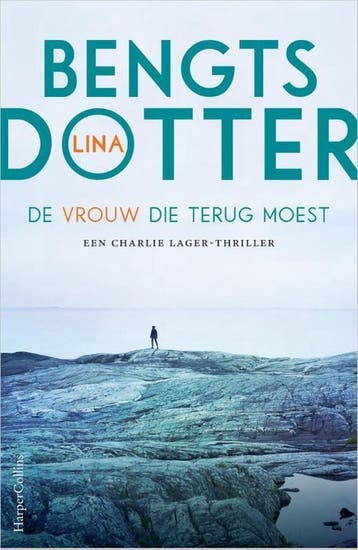 De vrouw die terug moest / Charlie Lager / 1 9789402709995, Boeken, Verzenden, Gelezen, Lina Bengtsdotter