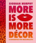 More Is More Decor - A Handbook For Maximalists |, Zo goed als nieuw, Murphy, Siobhan