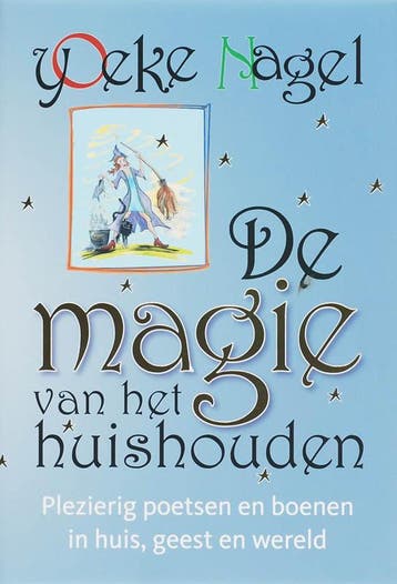 De magie van het huishouden - Yoeke Nagel 9789022547731, Verzenden, Zo goed als nieuw, Yoeke Nagel