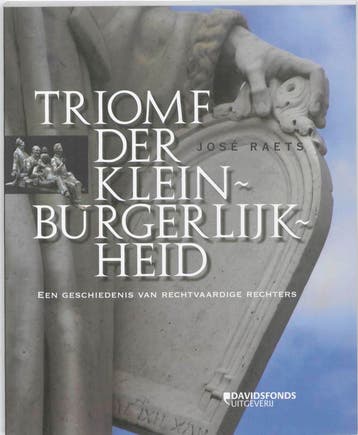 Triomf der kleinburgerlijkheid - José Raets 9789058267467, Boeken, Kunst en Cultuur | Beeldend, Verzenden, Zo goed als nieuw, José Raets