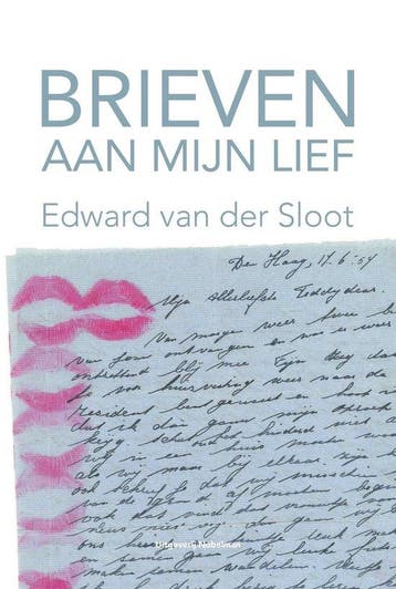 Brieven aan mijn lief - Edward van der Sloot 9789491737961, Verzenden, Zo goed als nieuw, Edward van der Sloot