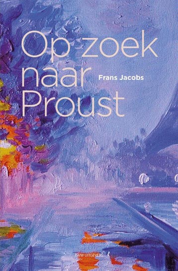 Op Zoek Naar Proust | Frans Jacobs | Nieuw, Ophalen of Verzenden, Nieuw, Frans Jacobs