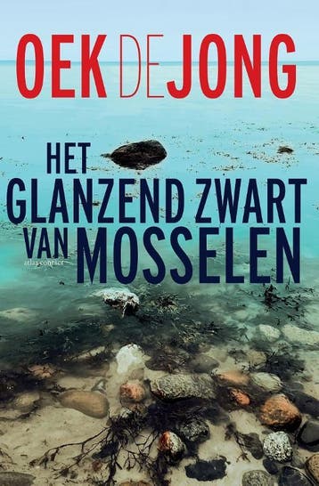 Het glanzend zwart van mosselen 9789025465957 Oek de Jong, Boeken, Verzenden, Gelezen, Oek de Jong