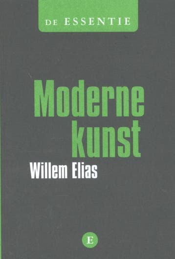 De essentie Moderne kunst / De essentie - Willem Elias, Verzenden, Gelezen, Willem Elias