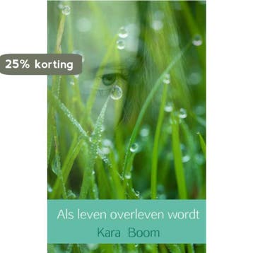 Als leven overleven wordt - Kara Boom 9789402157017, Verzenden, Zo goed als nieuw, Kara Boom